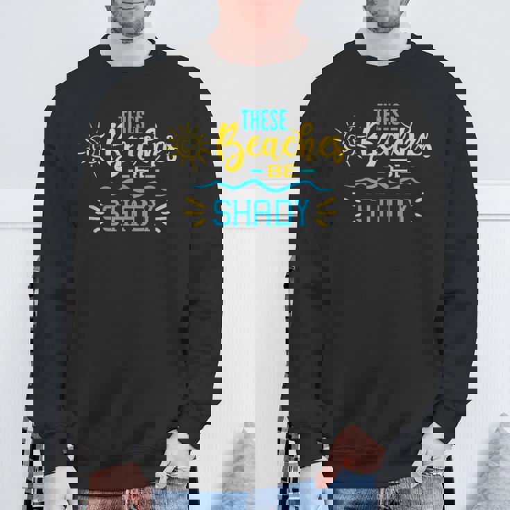 Amusant Pour Lesacances D'été Avec Inscription These Beaches Be Shady Sweater e Cadeaux pour les vieillards