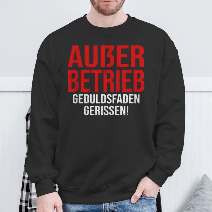 Außer Berieb Geduldsfaden Gerissen Auser Betrieb Gerissen Arbeit Office Keine Peduld S Sweatshirt Geschenke für alte Männer