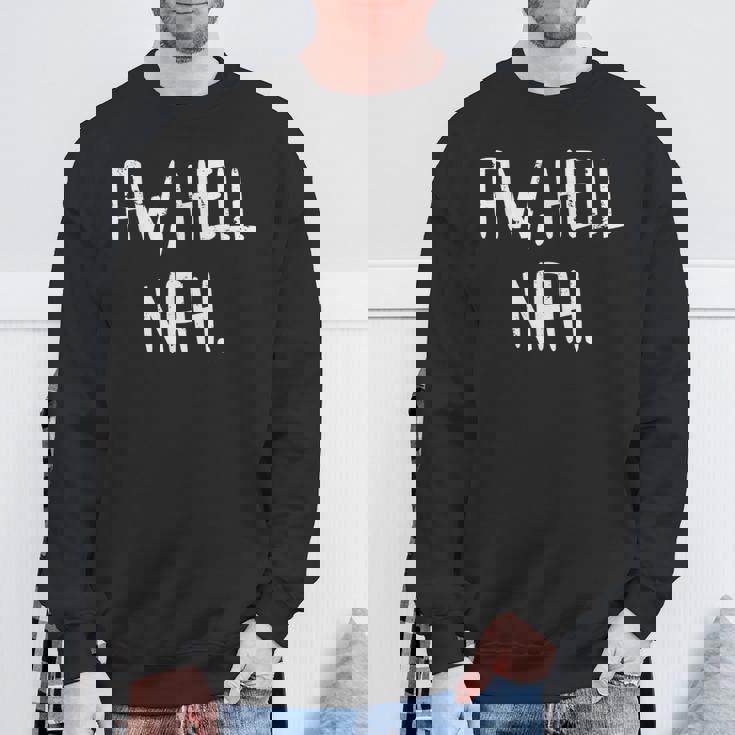 Aw Hell Nah Saying Meme Teen Slang Sweatshirt Gifts for Old Men