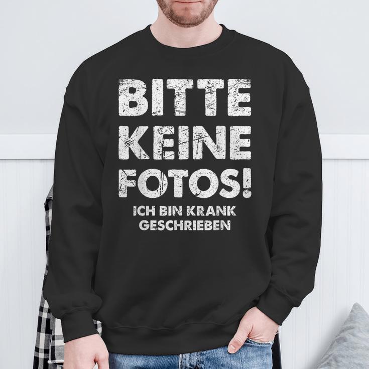 Bitte Keine Fotos Ich Bin Krank Geschrieben Sweatshirt Geschenke für alte Männer