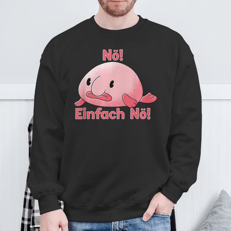 Blobfisch Nö Einfach Nö Blobfish Sweatshirt Geschenke für alte Männer