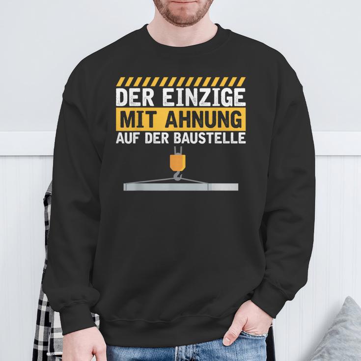 Construction Worker Der Einzige Mit Ahnung Baustelle Kran Bauherr Sweatshirt Geschenke für alte Männer