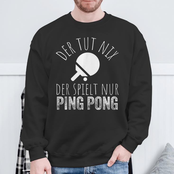 Der Tut Nix Der Spielt Nur Ping Pong Sweatshirt Geschenke für alte Männer