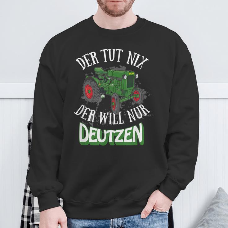 Der Tut Nix Der Will Nur Deutzen Tractor Farmer Farmer Sweatshirt Geschenke für alte Männer