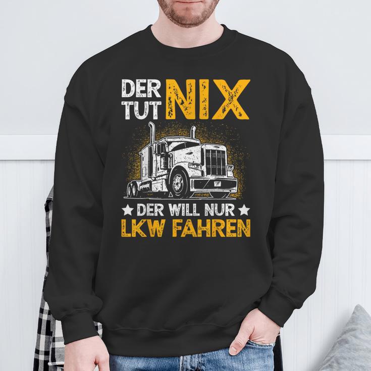 Der Tut Nix Der Will Nur Lkw Fahren The Tut Nix Der Will Sweatshirt Geschenke für alte Männer