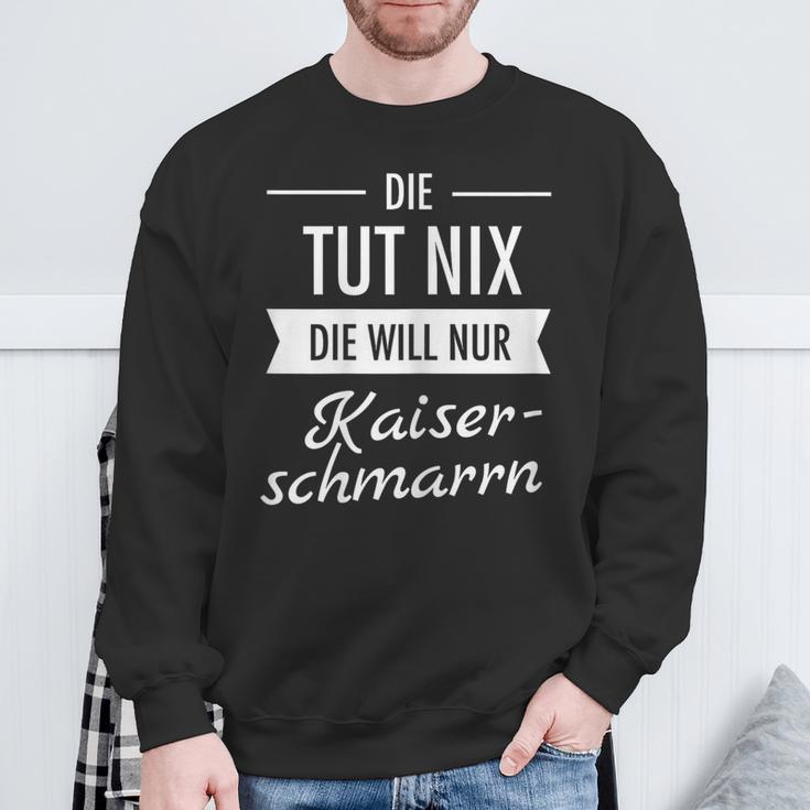 Die Tut Nix Die Will Nur Kaiserschmarrn Hiking Mountains S Sweatshirt Geschenke für alte Männer