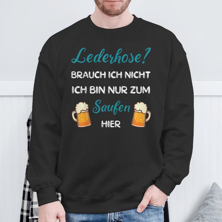 I Don't Need Leather Pants Nur Zum Saufen Hier Sweatshirt Geschenke für alte Männer