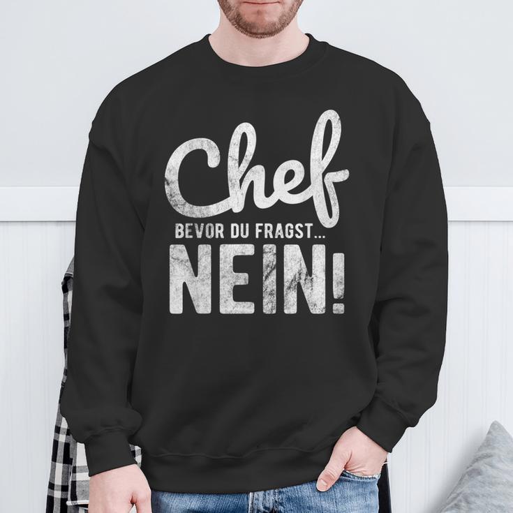 Before Du Fragst Nein Chef Sweatshirt Geschenke für alte Männer