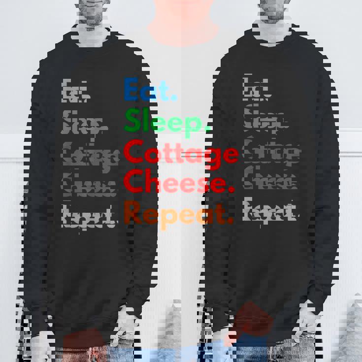 Eat Sleep Cottage Cheese Repeat For Cottage Cheese Lovers Sweatshirt Gifts for Old Men