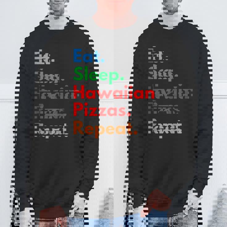 Eat Sleep Hawaiian Pizzas Repeat For Hawaiian Pizza Lovers Sweatshirt Gifts for Old Men