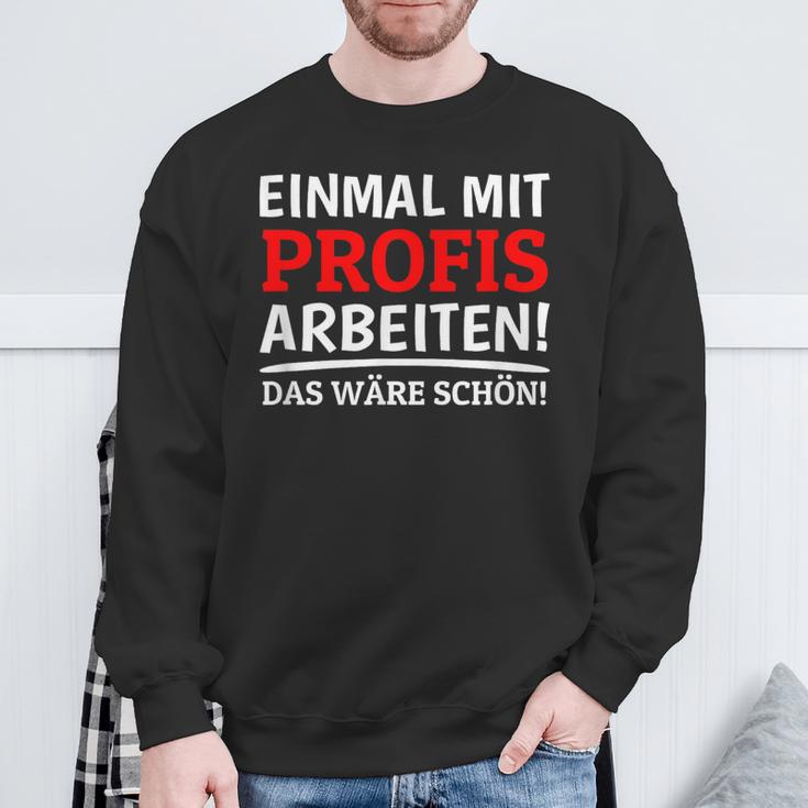 Einmal Mit Profis Arbeiten Bau Pfusch Craftsman Sweatshirt Geschenke für alte Männer