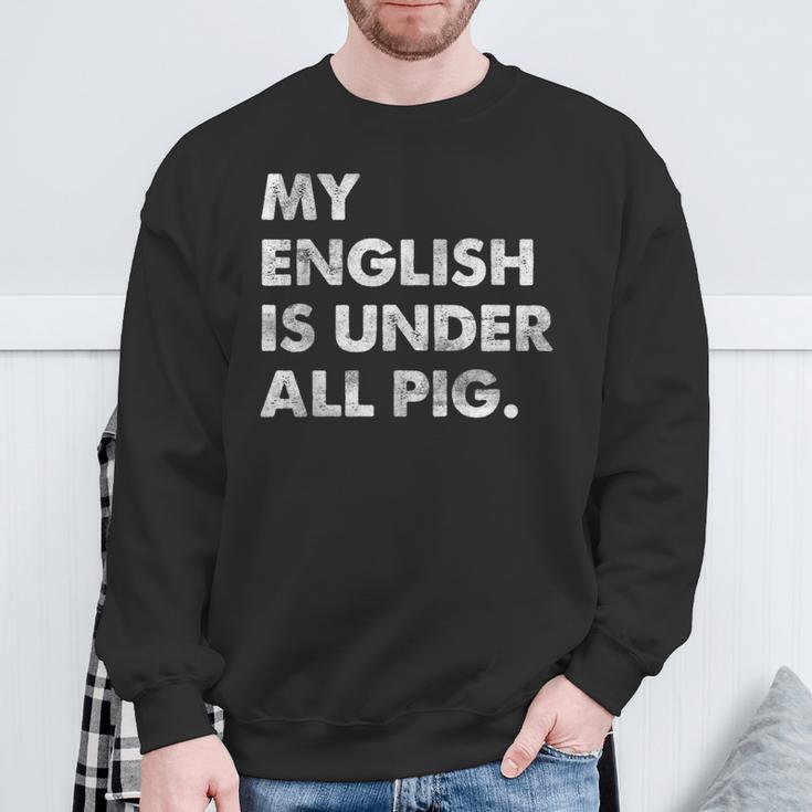 My English Is Under All Pig Sweatshirt Geschenke für alte Männer