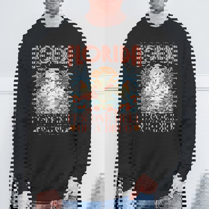 Florida It's One Hell Of A Drug Flamigo Sweatshirt Gifts for Old Men