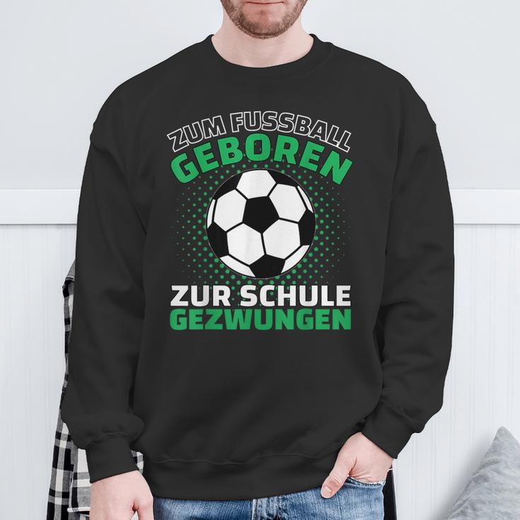 Football Zum Fußball Geboren Zzwungen Sweatshirt Geschenke für alte Männer