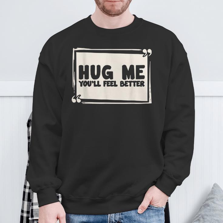 Free Hugs Du Wirst Dich Besser Fühlen Sweatshirt Geschenke für alte Männer