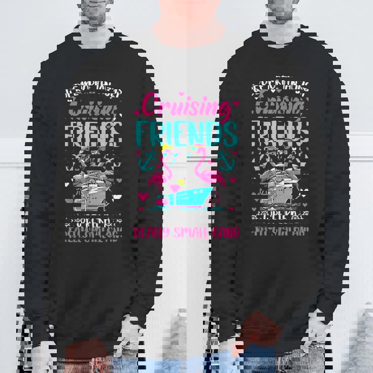 Friends Cruise 2024 We're Like A Small Gang Friends Cruising Sweatshirt Gifts for Old Men