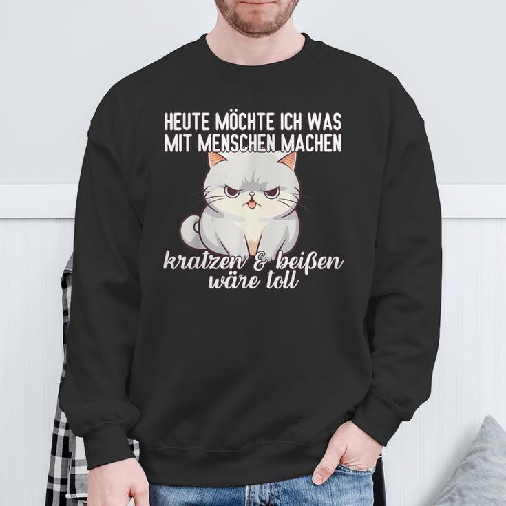 Cat Heute Möchte Ich Was Mit Menschen Machen Mit Menschen Sweatshirt Geschenke für alte Männer