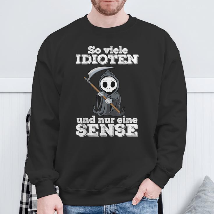 Ironie With Text Soiele Idioten Und Nur Eine Sense Sweatshirt Geschenke für alte Männer