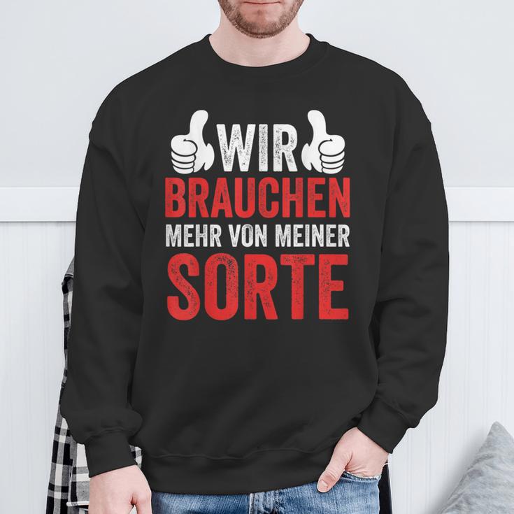 Saying Wir Brauchen Mehron Meiner Sorte Sweatshirt Geschenke für alte Männer