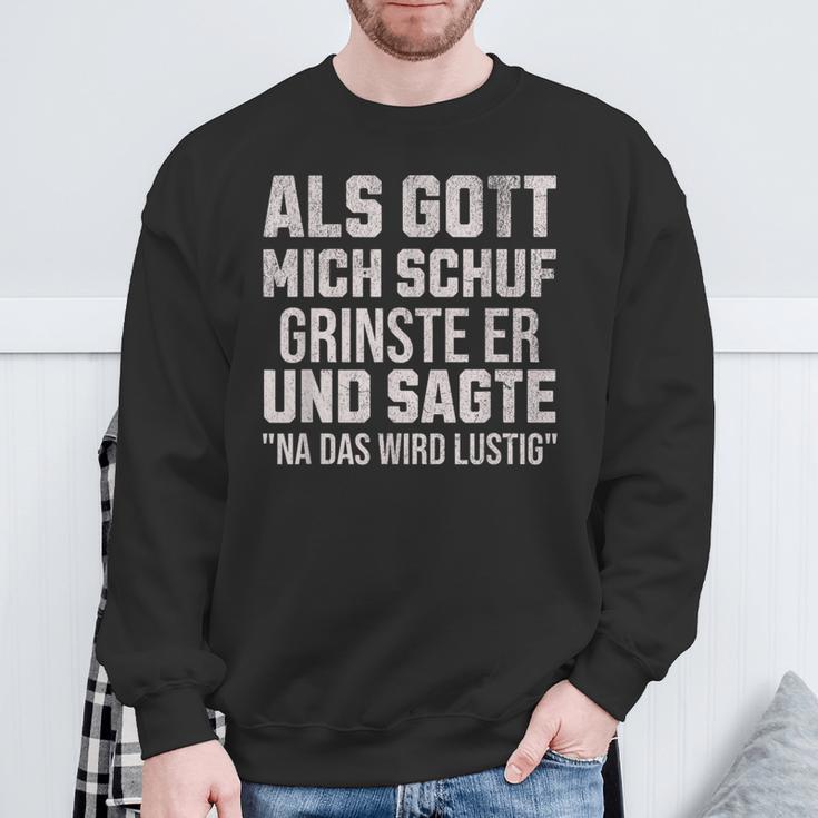 With Sayings Als Gott Mich Schuf Grinste Er Sweatshirt Geschenke für alte Männer