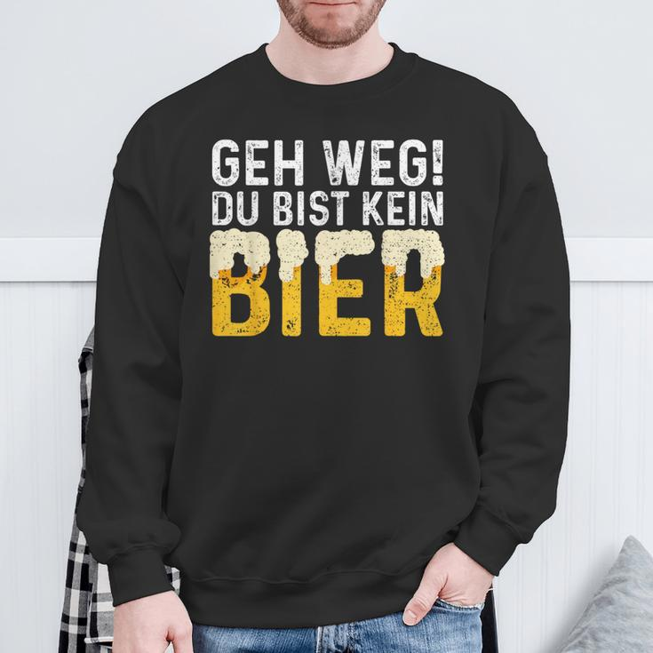 Geh Weg Du Bist Kein Bier Biertrinker Slogan Sweatshirt Geschenke für alte Männer