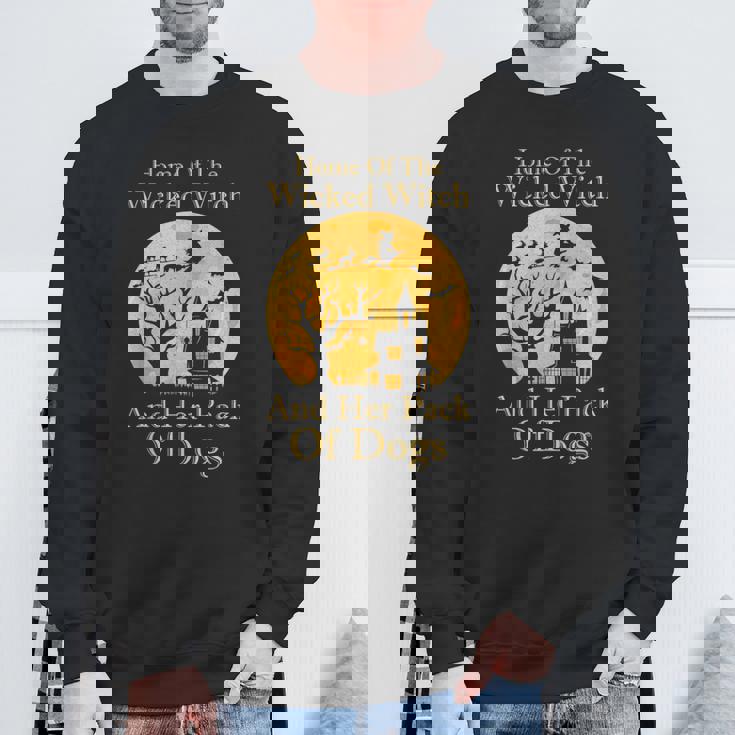 Home Of The Wicked Witch And Her Pack Of Dogs Halloween Sweatshirt Gifts for Old Men