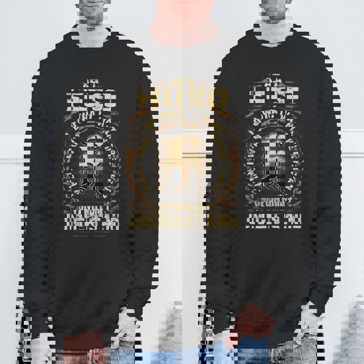 As A Huso I Do What I Want Huso Name Sweatshirt Gifts for Old Men