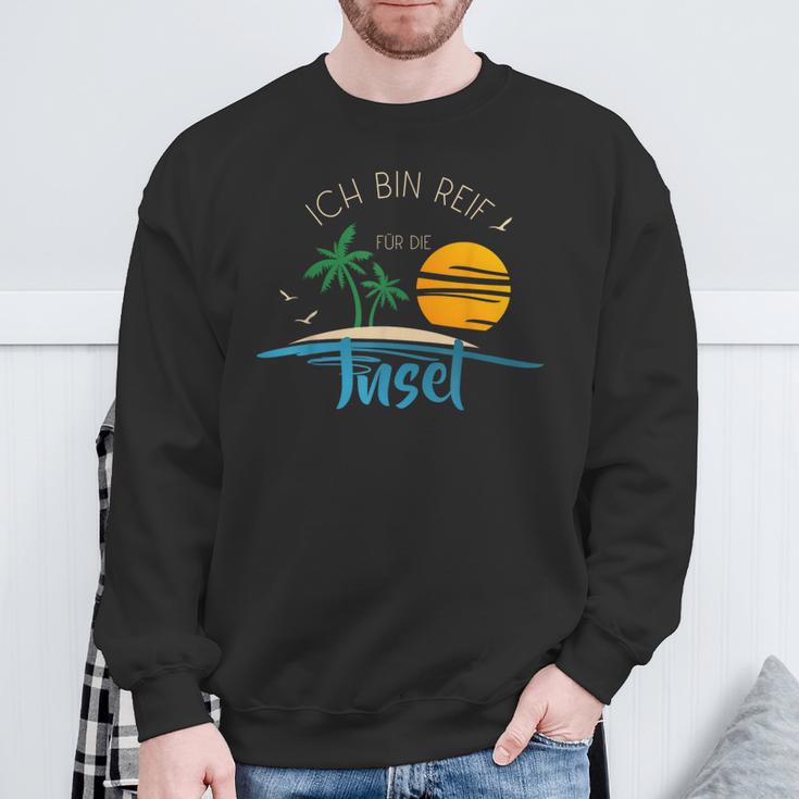 Ich Bin Reif Für Die Issel Holiday Ripe Und Urlaub Geht Immer Sweatshirt Geschenke für alte Männer