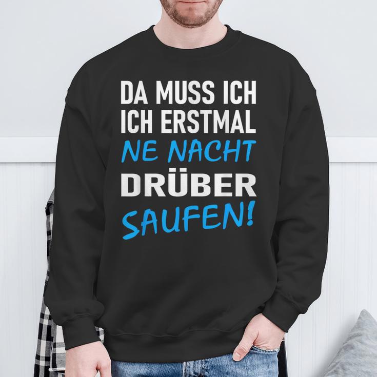 Ich Erstmal Ne Nacht Drüber Saufen Sweatshirt Geschenke für alte Männer