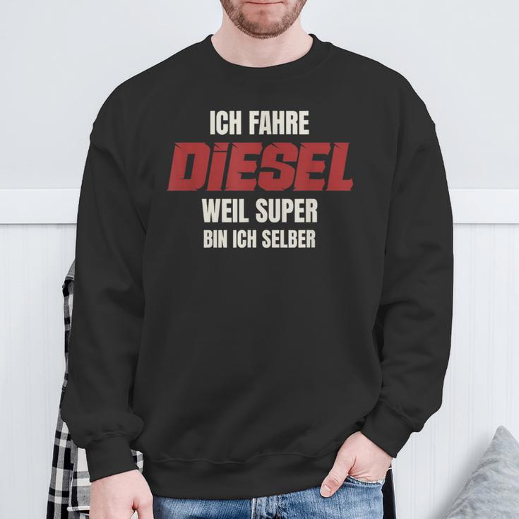 Ich Fahre Diesel Weil Super Bin Ich Selbst Sweatshirt Geschenke für alte Männer