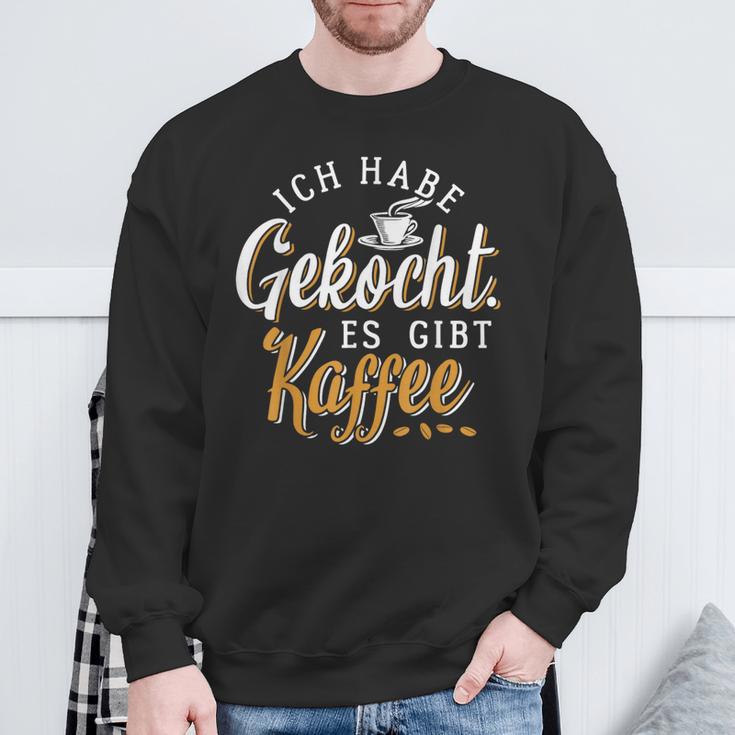 Ich Habe Gekocht Es Gibt Kaffee Für Kaffee Fans Sweatshirt Geschenke für alte Männer