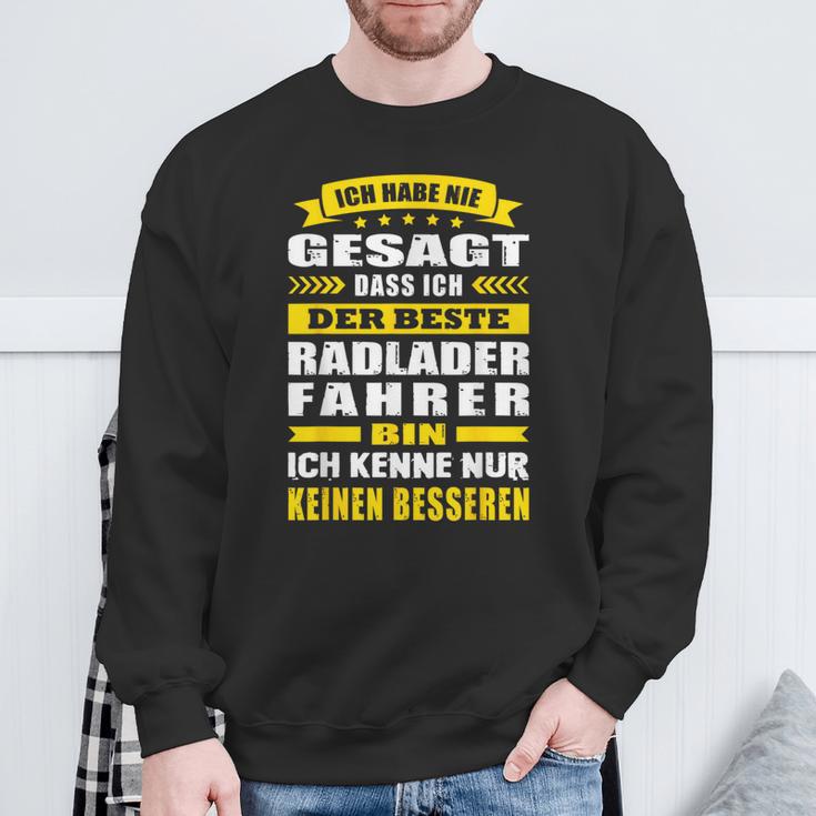 Ich Habe Nie Gesagt Dass Ich Der Beste Radladerfahrer Bin Sweatshirt Geschenke für alte Männer