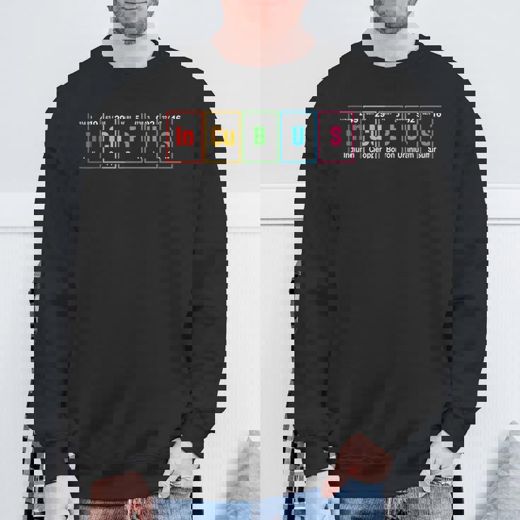Incubus In-Cu-B-U-S Periodic Table Elements Sweatshirt Gifts for Old Men