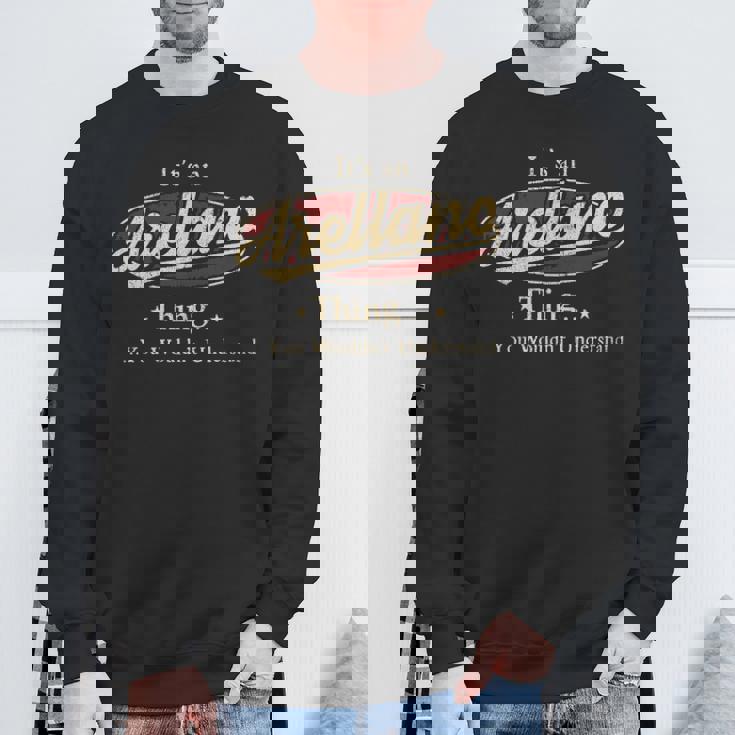 It's A Arellano Thing You Wouldn't Understand Sweatshirt Gifts for Old Men