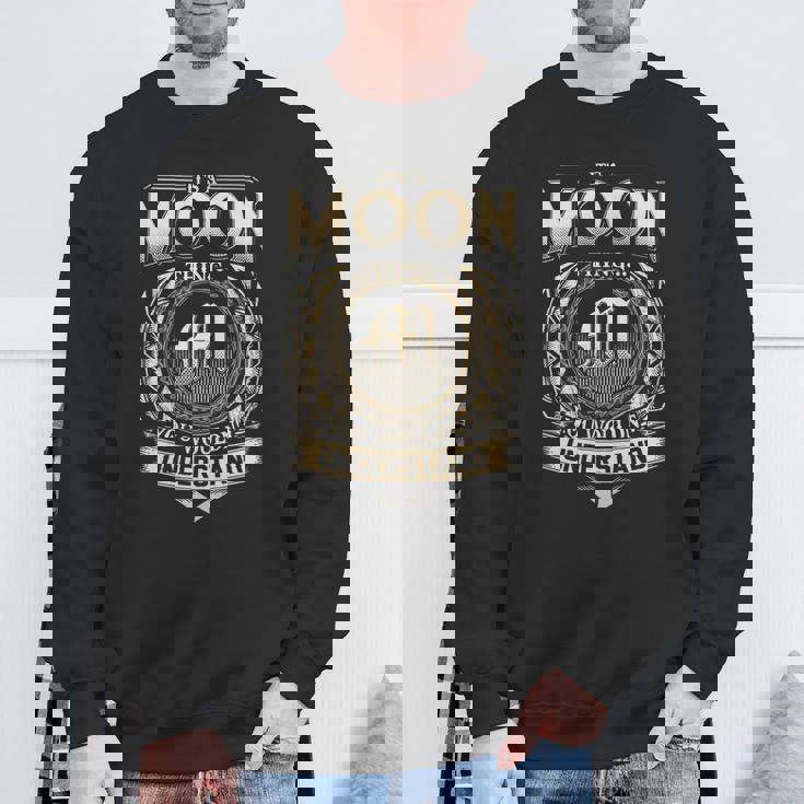 Its A Moon Thing You Wouldnt Understand Name Vintage Sweatshirt Gifts for Old Men