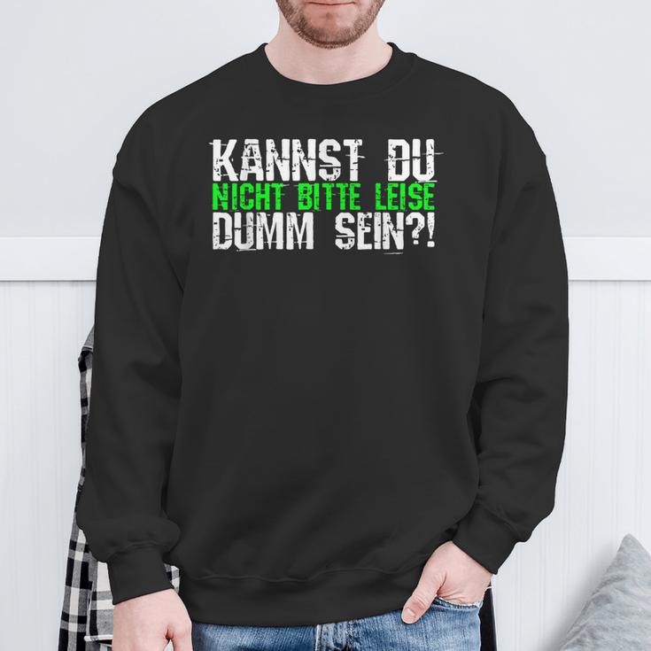 Kannst Du Nicht Bitte Leise Dumm Sein College Sweatshirt Geschenke für alte Männer