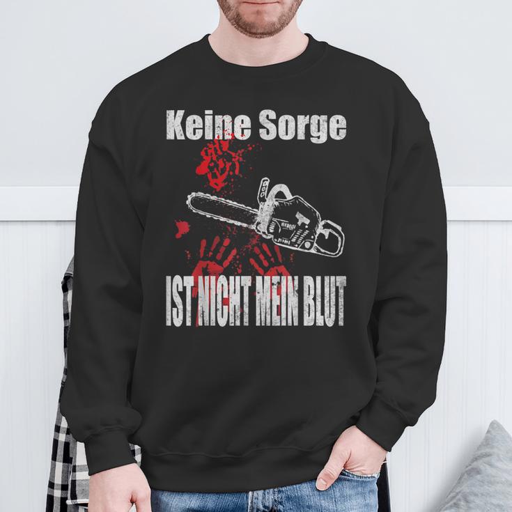 Keine Sorge Ist Nicht Mein Bluten Hands Chainsaw Sweatshirt Geschenke für alte Männer