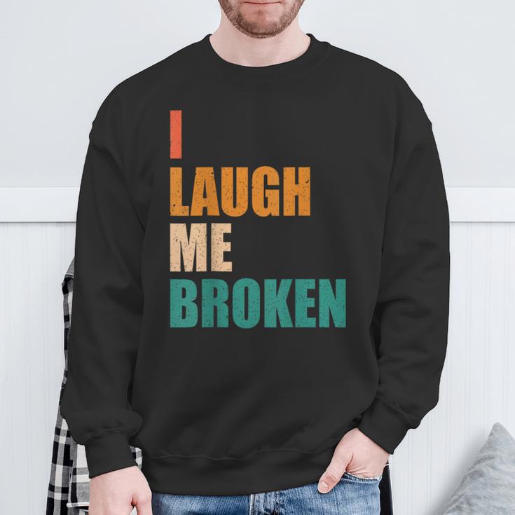 I Laugh Me Broken Dengli Sarkasm Sweatshirt Geschenke für alte Männer