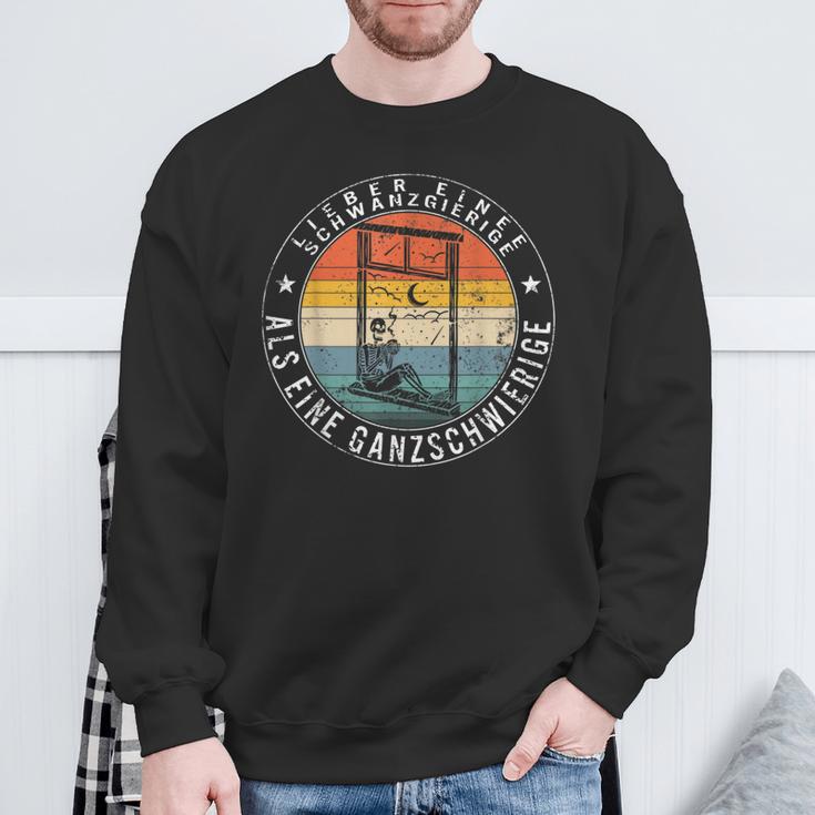 Lieber Eine Schwanzgierige Als Eine Ganzdifficult A Sweatshirt Geschenke für alte Männer