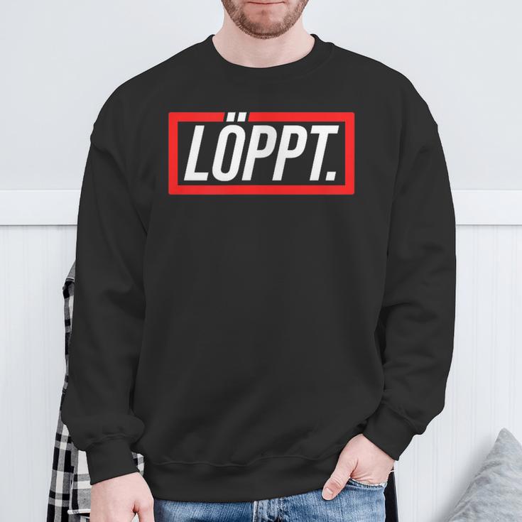 Löppt Läuft Plattdeutsch Norddeutsch Schnacken With Style Sweatshirt Geschenke für alte Männer