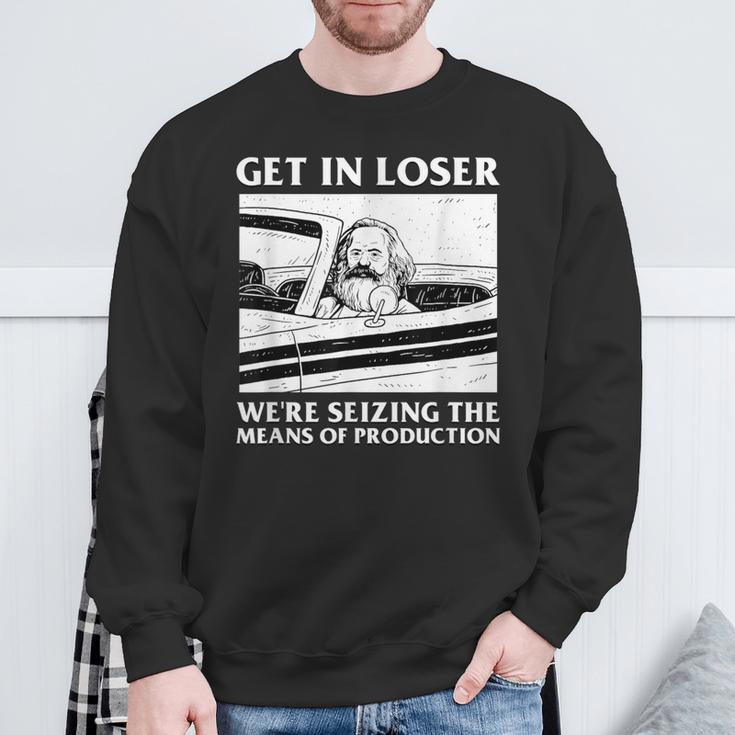 Get In Loser Wir Beschlagnahmen Die Produktionsmittel Karl Marx Sweatshirt Geschenke für alte Männer