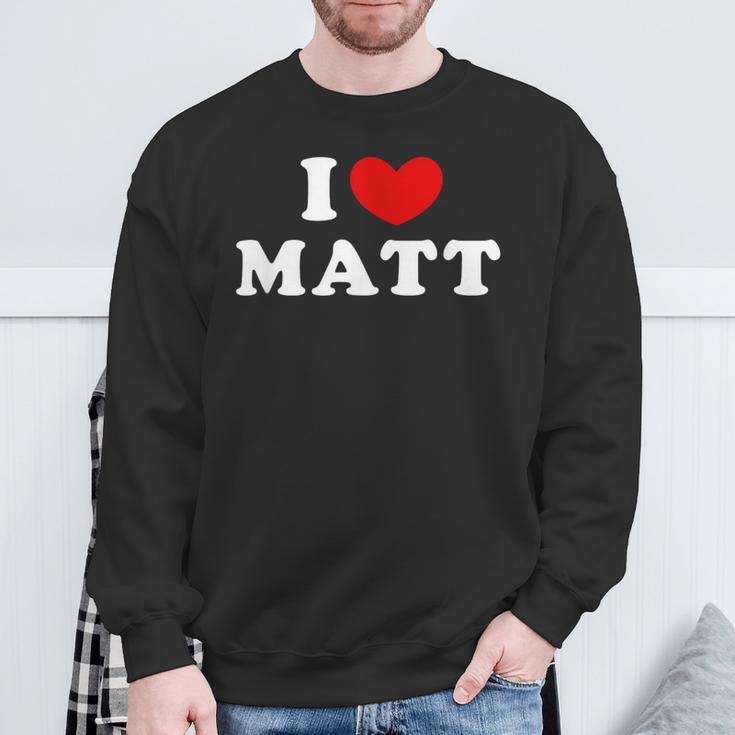 I Love Matt I Love Matt Sweatshirt Geschenke für alte Männer