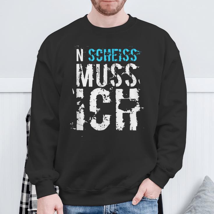 'N Scheiss Muss I' Idea Sweatshirt Geschenke für alte Männer