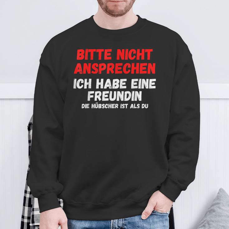 Nicht Ansprechen Ich Habe Eine Freundin Sweatshirt Geschenke für alte Männer