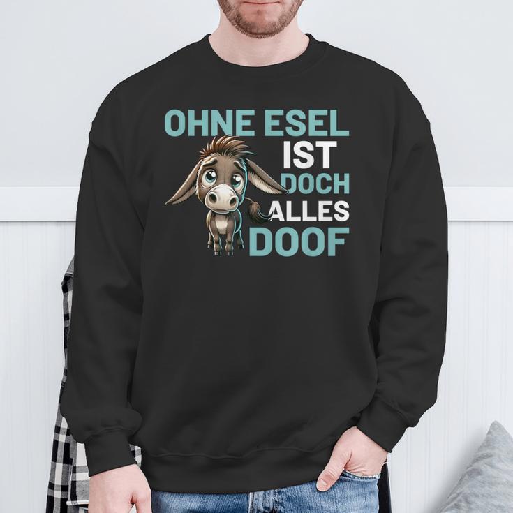 Ohne Esel Ist Aber Alles Doof Esel Bauernhof Hausesel Esel German Sweatshirt Geschenke für alte Männer