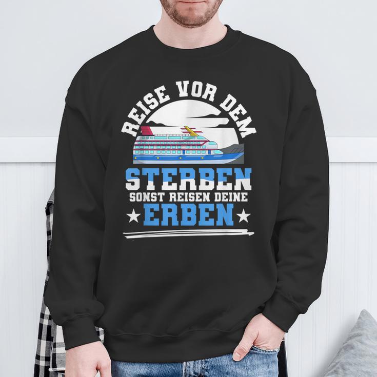 Reiseor Dem Sterben Sonst Reisen Deine Erben Kreuzfahrt German Sweatshirt Geschenke für alte Männer