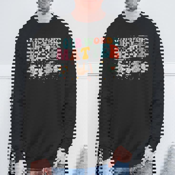 Speech Therapy Language Pathologist Your Words Matter Mental Sweatshirt Gifts for Old Men