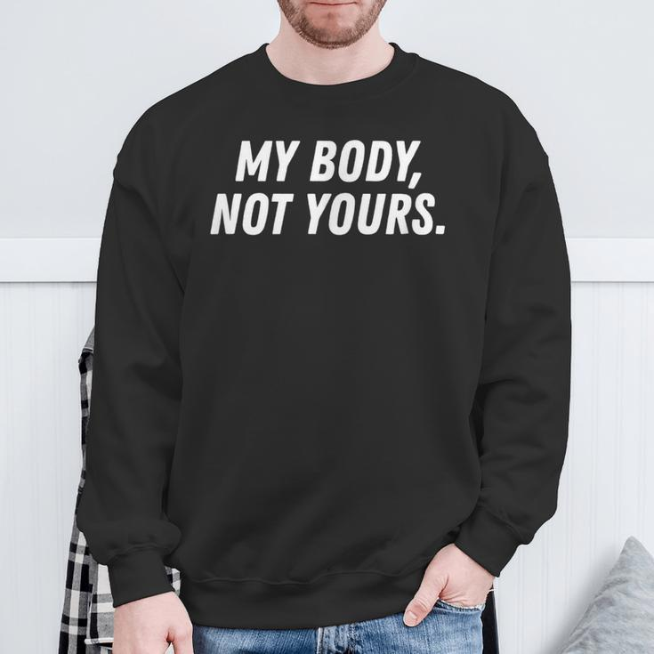 Streetwear Workout My Body Not Your Yours Sarcasm Sweatshirt Gifts for Old Men
