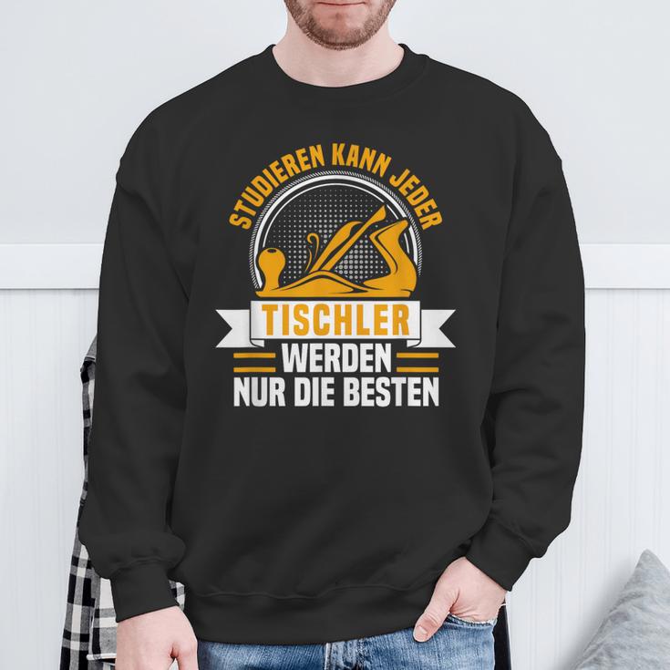 Studier Kann Jeder Tischler Werden Nur Die Beste Sweatshirt Geschenke für alte Männer