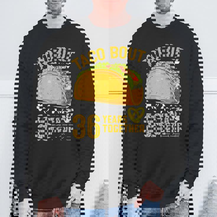 Taco Bout 36 Years Together 36Th Wedding Anniversary Sweatshirt Gifts for Old Men